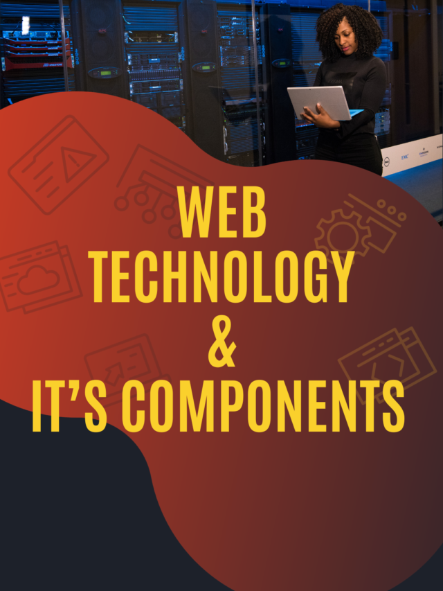 Web Technology & It’s Components