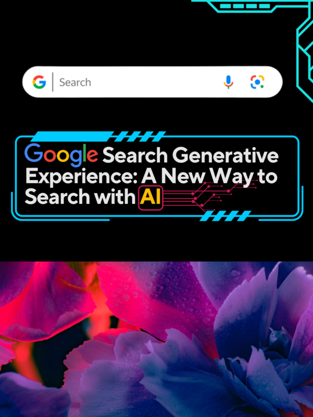Google Search Generative Experience: A New Way to Search with AI